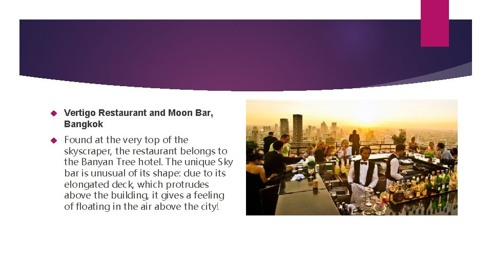  Vertigo Restaurant and Moon Bar, Bangkok Found at the very top of the