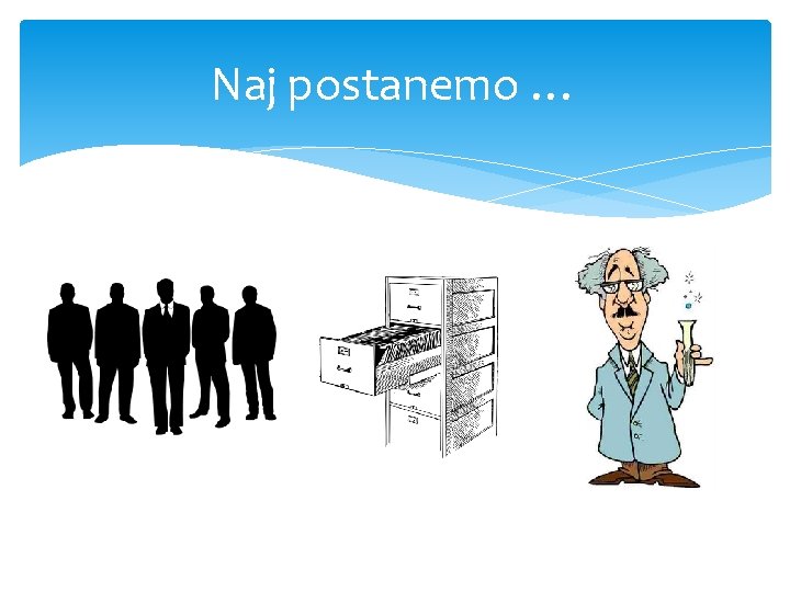 Naj postanemo … 