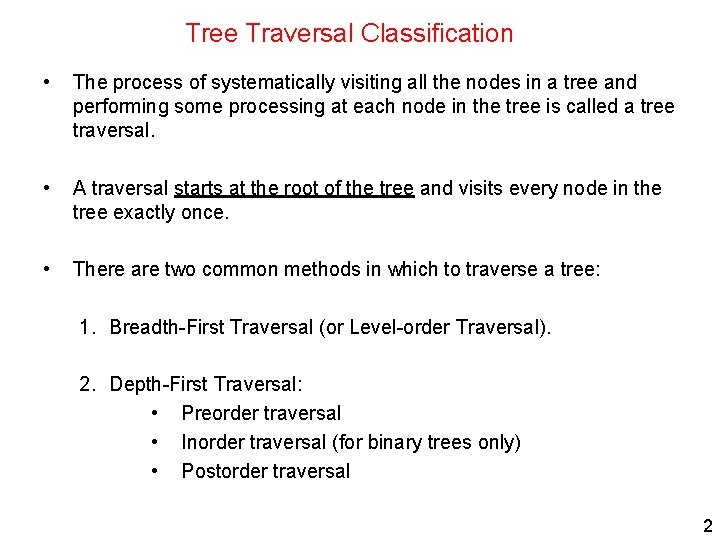 Tree Traversal Classification • The process of systematically visiting all the nodes in a