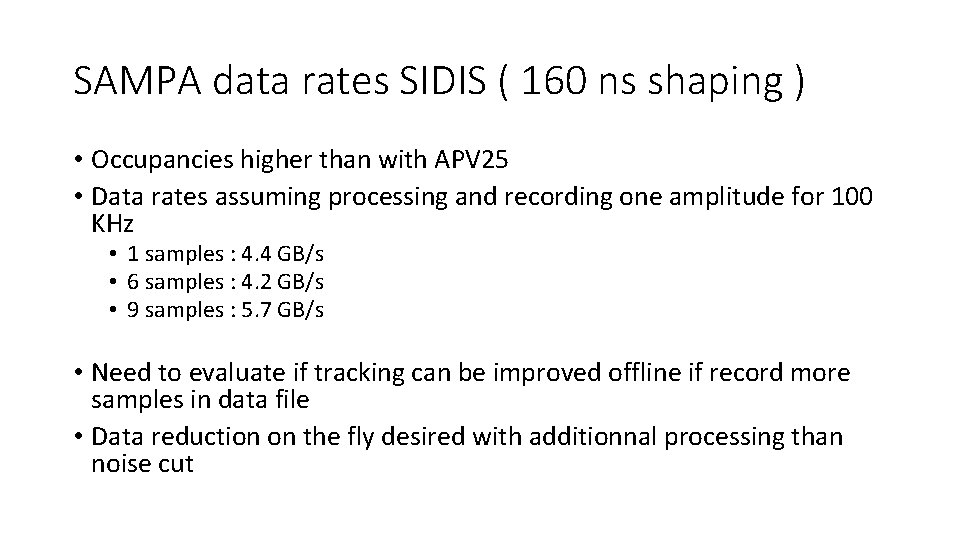 SAMPA data rates SIDIS ( 160 ns shaping ) • Occupancies higher than with