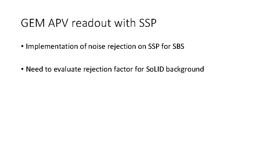 GEM APV readout with SSP • Implementation of noise rejection on SSP for SBS