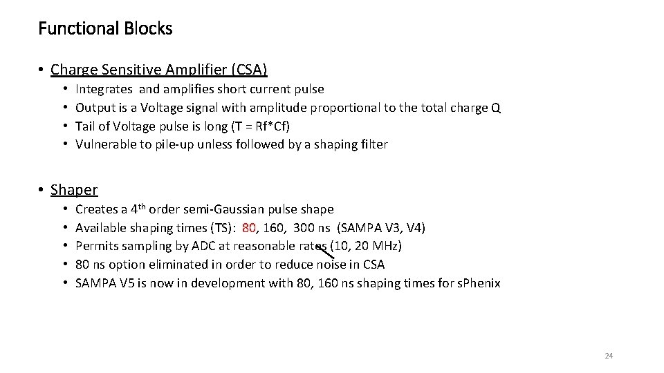 Functional Blocks • Charge Sensitive Amplifier (CSA) • • Integrates and amplifies short current