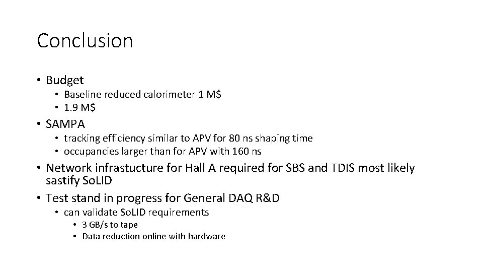 Conclusion • Budget • Baseline reduced calorimeter 1 M$ • 1. 9 M$ •