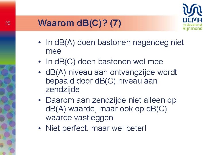 25 Waarom d. B(C)? (7) • In d. B(A) doen bastonen nagenoeg niet mee