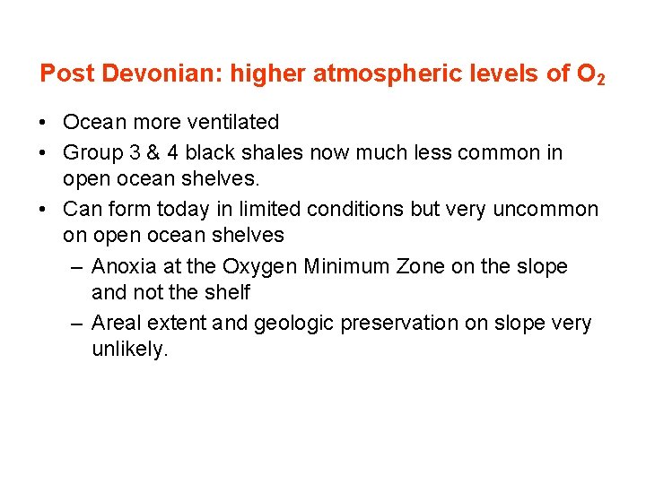 Post Devonian: higher atmospheric levels of O 2 • Ocean more ventilated • Group