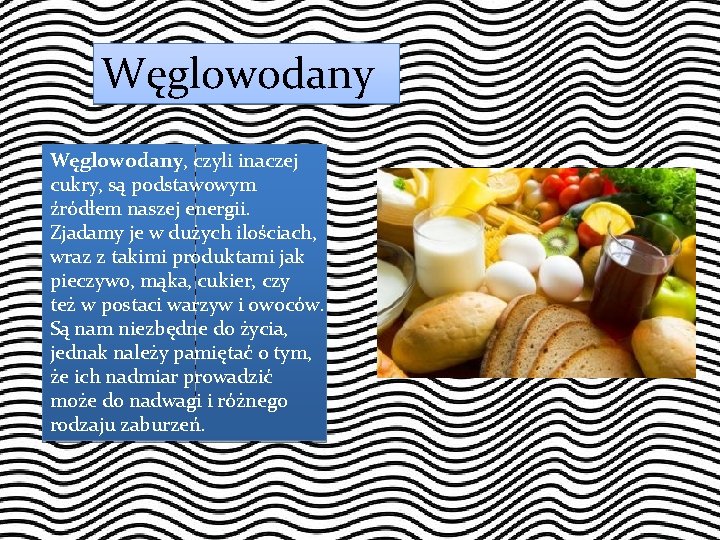 Węglowodany, czyli inaczej cukry, są podstawowym źródłem naszej energii. Zjadamy je w dużych ilościach,
