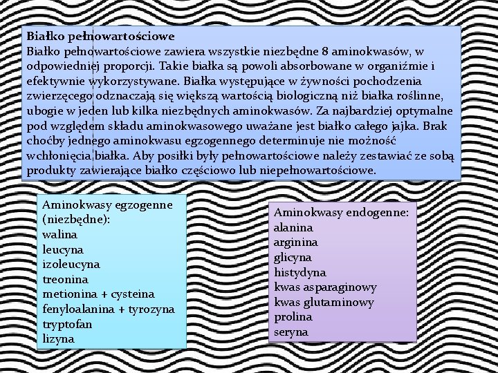 Białko pełnowartościowe zawiera wszystkie niezbędne 8 aminokwasów, w odpowiedniej proporcji. Takie białka są powoli