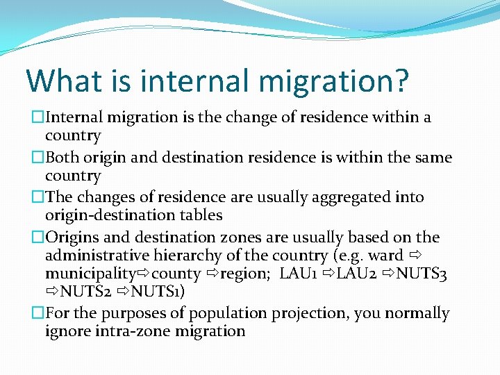 What is internal migration? �Internal migration is the change of residence within a country