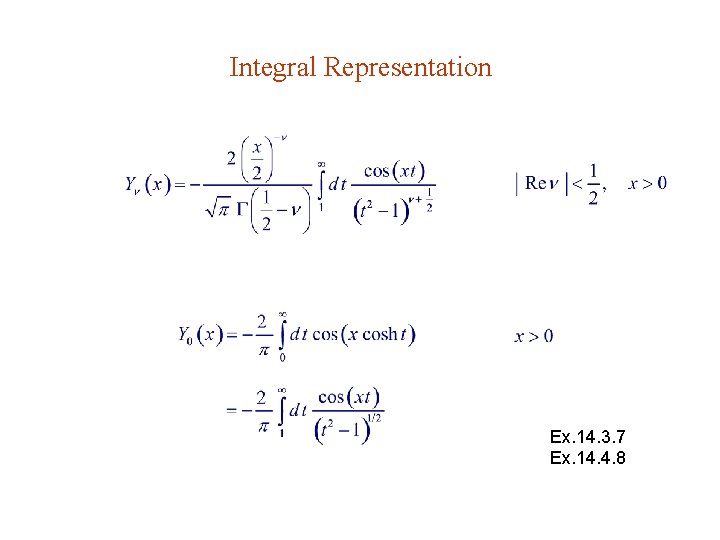 Integral Representation Ex. 14. 3. 7 Ex. 14. 4. 8 Integral Representation Ex. 14. 3. 7 Ex. 14. 4. 8