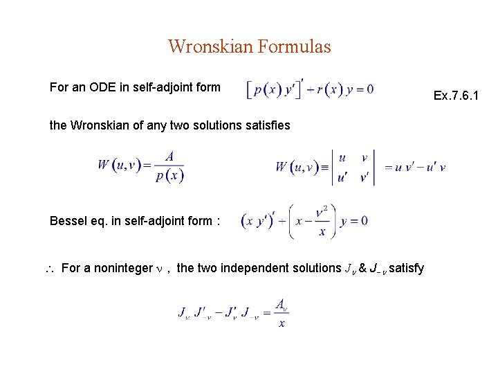 Wronskian Formulas For an ODE in self-adjoint form the Wronskian of any two solutions Wronskian Formulas For an ODE in self-adjoint form the Wronskian of any two solutions