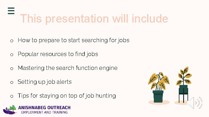 This presentation will include o How to prepare to start searching for jobs o This presentation will include o How to prepare to start searching for jobs o