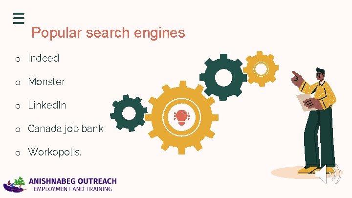 Popular search engines o Indeed o Monster o Linked. In o Canada job bank Popular search engines o Indeed o Monster o Linked. In o Canada job bank