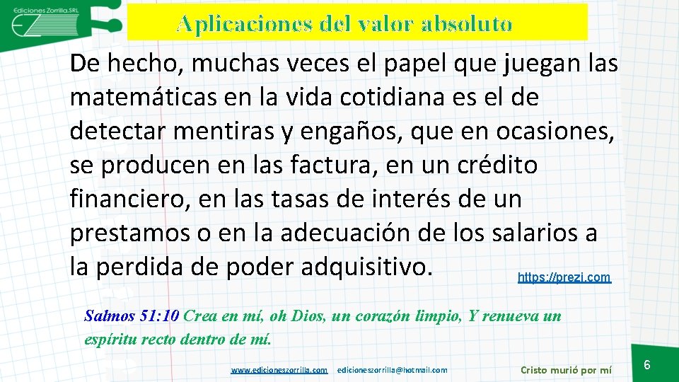 Aplicaciones del valor absoluto De hecho, muchas veces el papel que juegan las matemáticas