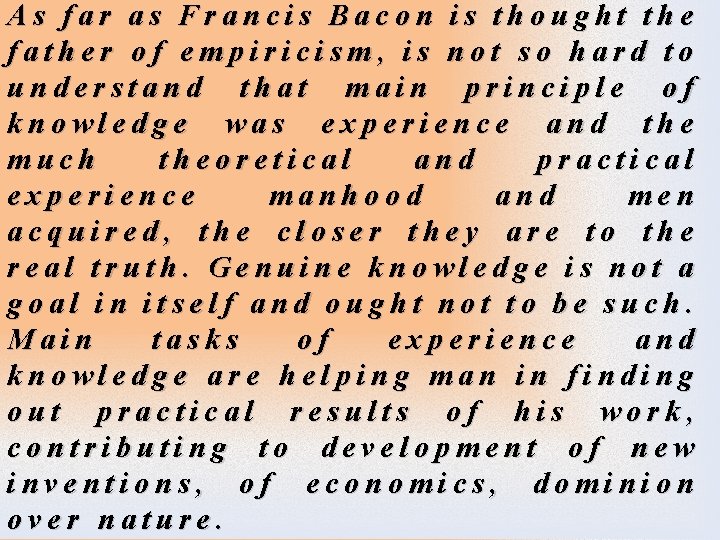 As far as Francis Bacon is thought the father of empiricism, is not so