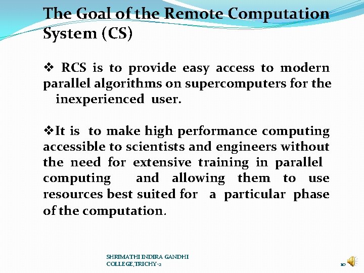 The Goal of the Remote Computation System (CS) v RCS is to provide easy