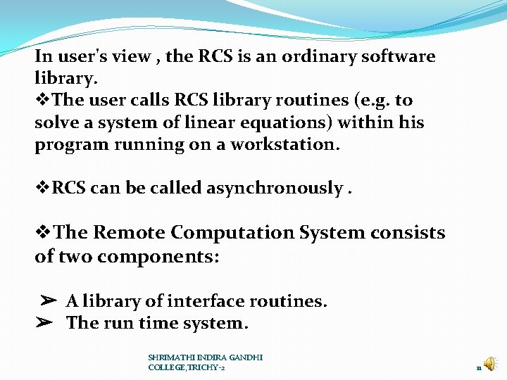 In user's view , the RCS is an ordinary software library. v. The user