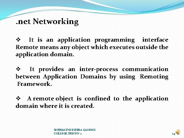 . net Networking v It is an application programming interface Remote means any object