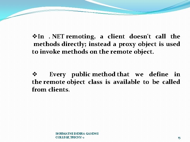v. In. NET remoting, a client doesn't call the methods directly; instead a proxy