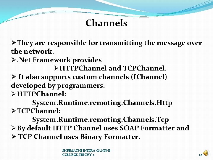Channels ØThey are responsible for transmitting the message over the network. Ø. Net Framework