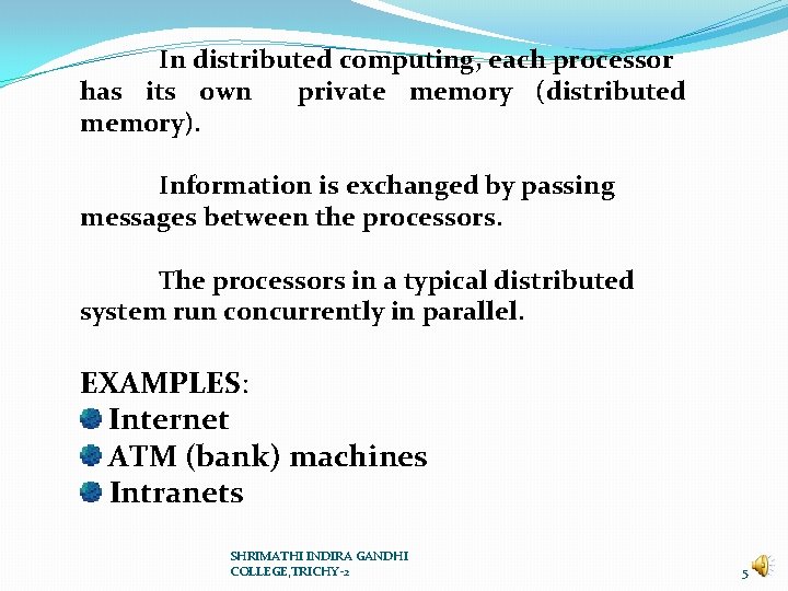 In distributed computing, each processor has its own private memory (distributed memory). Information is