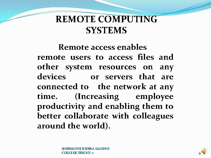 REMOTE COMPUTING SYSTEMS Remote access enables remote users to access files and other system