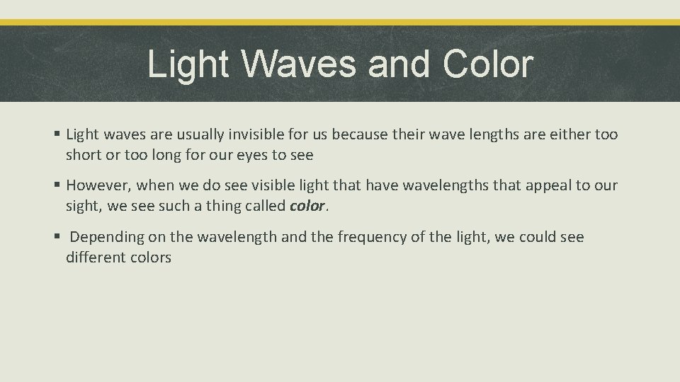 Light Waves and Color § Light waves are usually invisible for us because their