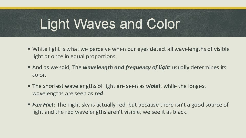 Light Waves and Color § White light is what we perceive when our eyes