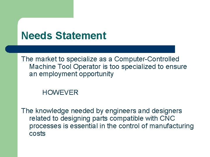 Needs Statement The market to specialize as a Computer-Controlled Machine Tool Operator is too