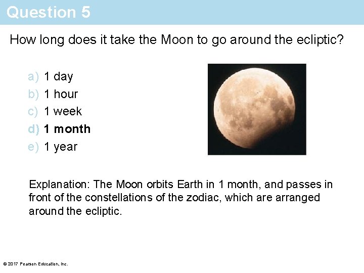 Question 5 How long does it take the Moon to go around the ecliptic?