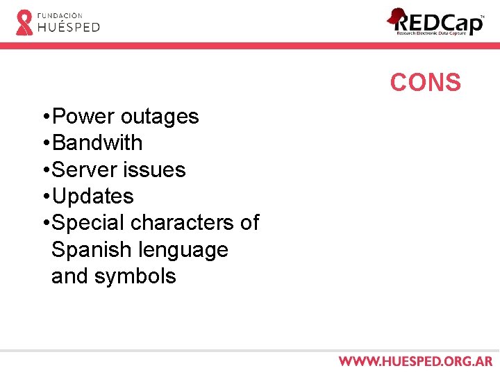 CONS • Power outages • Bandwith • Server issues • Updates • Special characters