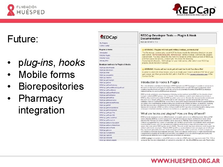 Future: • • plug-ins, hooks Mobile forms Biorepositories Pharmacy integration 