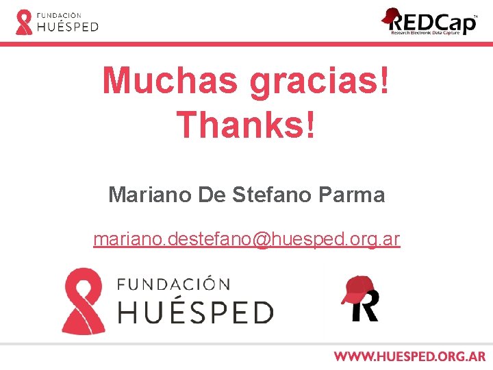 Muchas gracias! Thanks! Mariano De Stefano Parma mariano. destefano@huesped. org. ar 