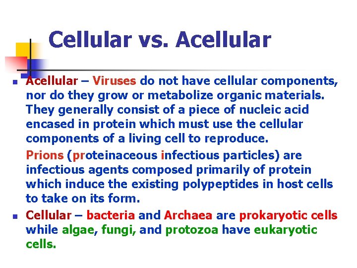 Cellular vs. Acellular n n Acellular – Viruses do not have cellular components, nor