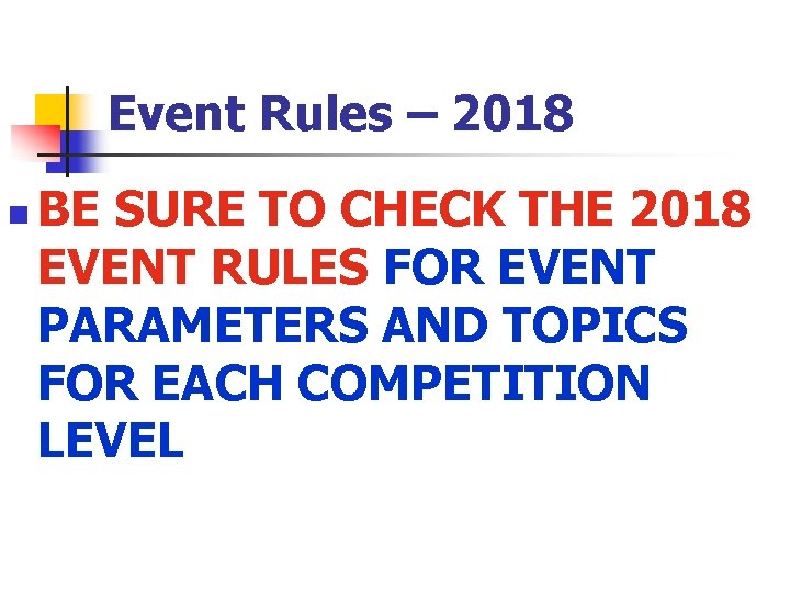 Event Rules – 2018 n BE SURE TO CHECK THE 2018 EVENT RULES FOR