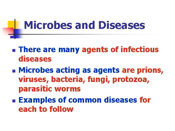 Microbes and Diseases n n n There are many agents of infectious diseases Microbes
