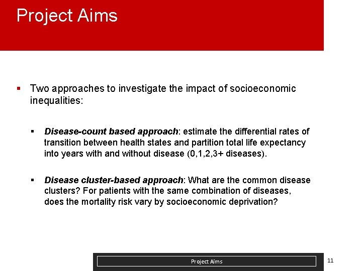 Project Aims § Two approaches to investigate the impact of socioeconomic inequalities: § Disease-count