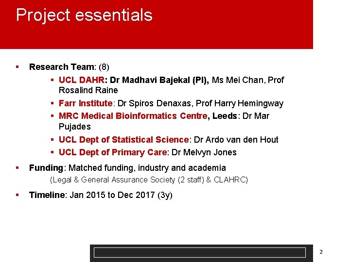 Project essentials § Research Team: (8) § UCL DAHR: Dr Madhavi Bajekal (PI), Ms