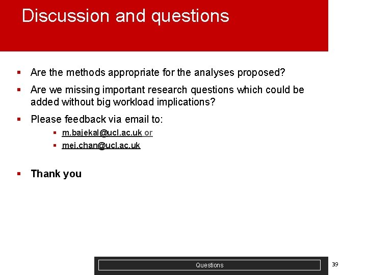 Discussion and questions § Are the methods appropriate for the analyses proposed? § Are