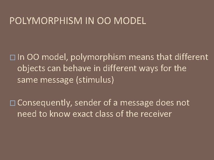 POLYMORPHISM IN OO MODEL � In OO model, polymorphism means that different objects can