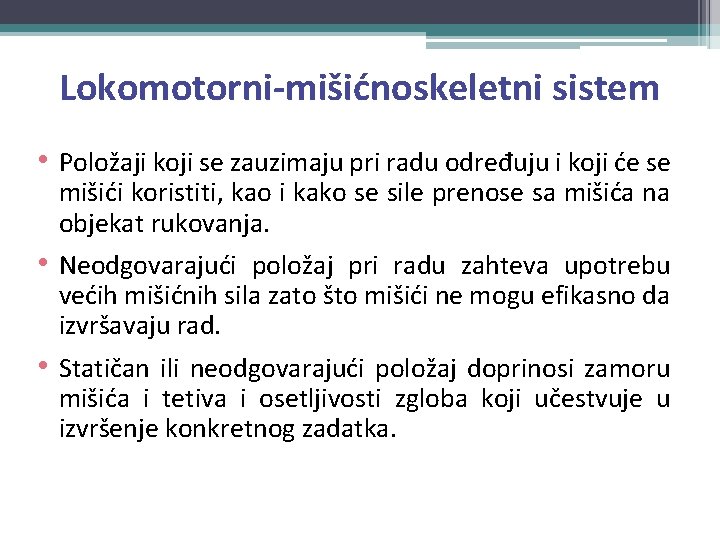 Lokomotorni-mišićnoskeletni sistem • Položaji koji se zauzimaju pri radu određuju i koji će se