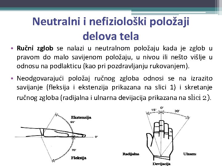 Neutralni i nefiziološki položaji delova tela • Ručni zglob se nalazi u neutralnom položaju