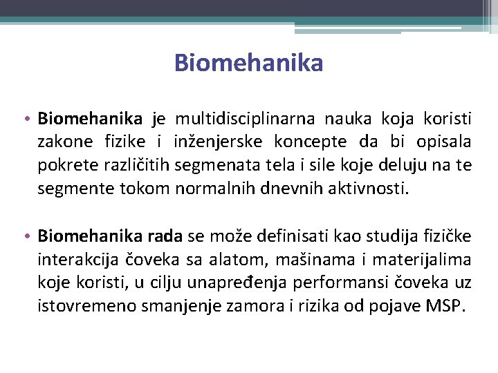 Biomehanika • Biomehanika je multidisciplinarna nauka koja koristi zakone fizike i inženjerske koncepte da