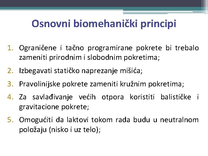 Osnovni biomehanički principi 1. Ograničene i tačno programirane pokrete bi trebalo zameniti prirodnim i