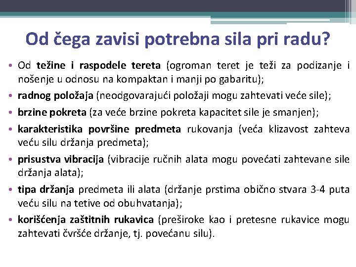 Od čega zavisi potrebna sila pri radu? • Od težine i raspodele tereta (ogroman