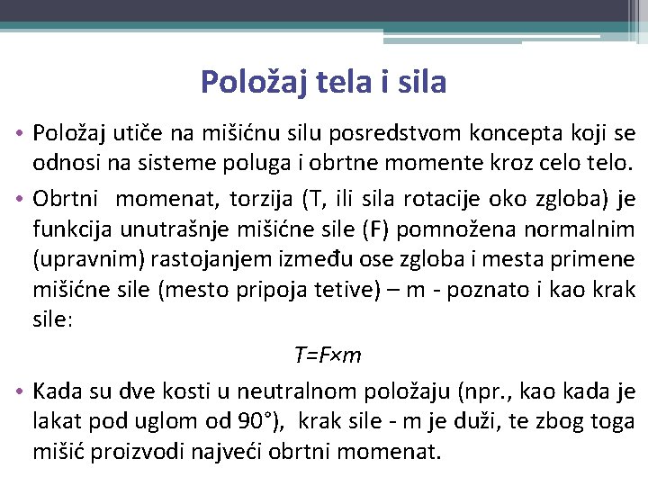 Položaj tela i sila • Položaj utiče na mišićnu silu posredstvom koncepta koji se