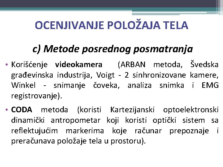 OCENJIVANJE POLOŽAJA TELA c) Metode posrednog posmatranja • Korišćenje videokamera (ARBAN metoda, Švedska građevinska