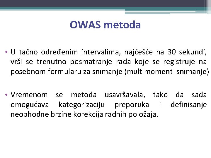 OWAS metoda • U tačno određenim intervalima, najčešće na 30 sekundi, vrši se trenutno