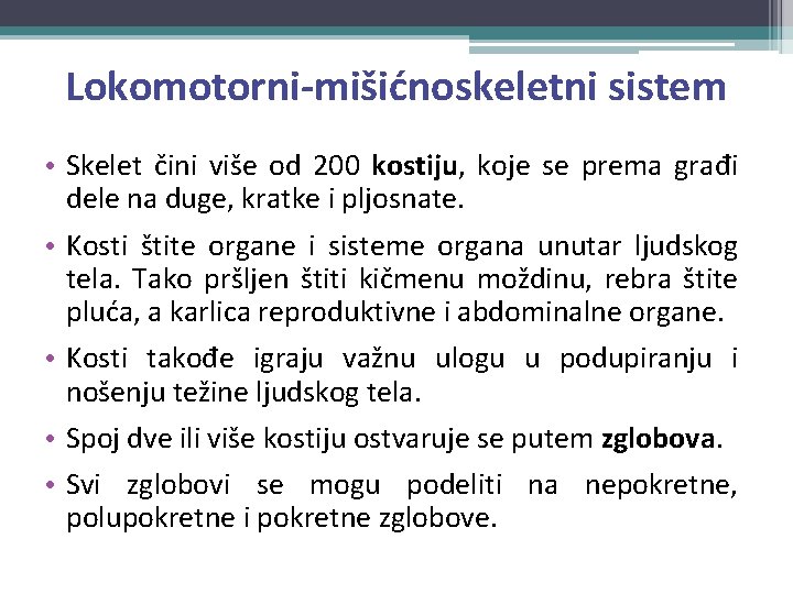 Lokomotorni-mišićnoskeletni sistem • Skelet čini više od 200 kostiju, koje se prema građi dele