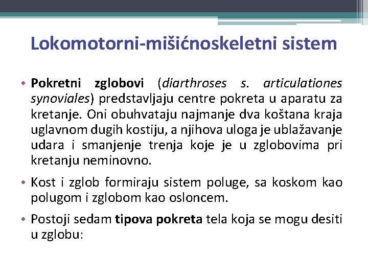 Lokomotorni-mišićnoskeletni sistem • Pokretni zglobovi (diarthroses s. articulationes synoviales) predstavljaju centre pokreta u aparatu