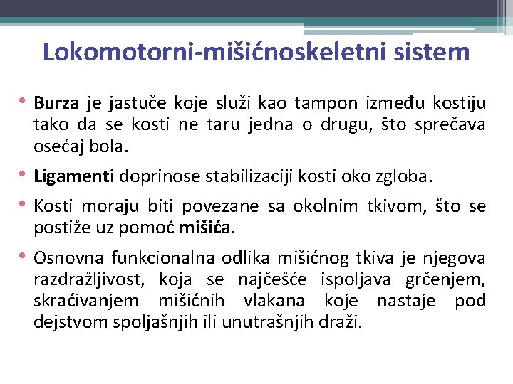 Lokomotorni-mišićnoskeletni sistem • Burza je jastuče koje služi kao tampon između kostiju tako da